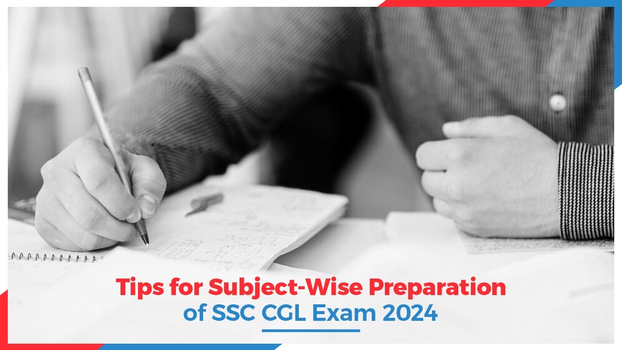Tips for Subject-Wise Preparation of SSC CGL Exam 2024.jpg